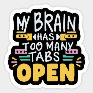 My Brain Has Too Many Tabs Open. Typography Sticker